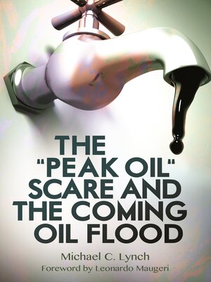 cover image of The "Peak Oil" Scare and the Coming Oil Flood